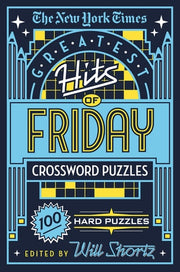 The New York Times Greatest Hits of Friday Crossword Puzzles 100 Hard Puzzles