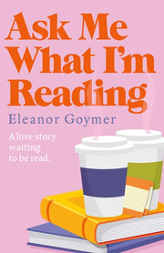 Ask Me What I’m Reading: A Slow-Burn Love Story for Bookworms and Romance Readers