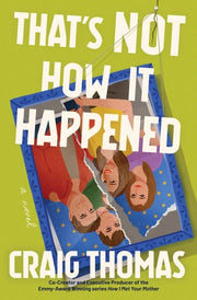 That's Not How It Happened A Novel
