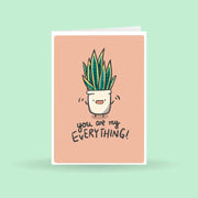 You Are My Everything Plant Greeting Card