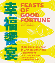 Feasts of Good Fortune: 75 Recipes for a Year of C