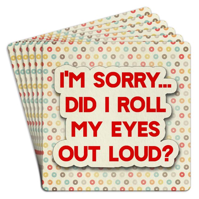 Bar Coaster | I'm sorry did I roll my eyes out loud by Homeportonline