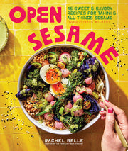 Open Sesame: 45 Sweet & Savory Recipes for Tahini