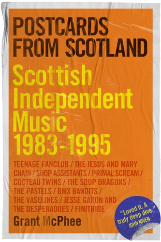 Postcards from Scotland Scottish Independent Music 1983-1995