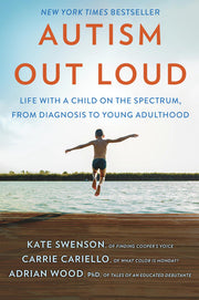 Autism Out Loud - Life with a Child on the Spectrum, from Diagnosis to Young Adulthood