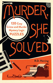 Murder, She Solved - 120 Cozy Crime and Murder Mystery Logic Puzzles