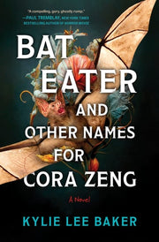 Bat Eater and Other Names for Cora Zeng: A Novel