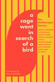 Cage Went in Search of a Bird: Ten Kafkaesque Stor