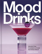 Mood Drinks: Alcohol-Free Cocktails to Create the