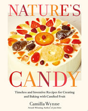 Nature's Candy: Timeless and Inventive Recipes for