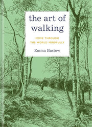 The Art of Walking: Move through the World Mindfully