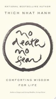 No Death, No Fear : Comforting Wisdom for Life