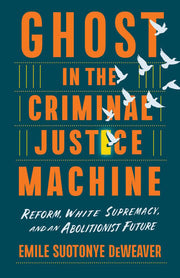 Ghost in the Criminal Justice Machine: Reform, Whi