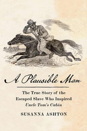 Plausible Man: The True Story of the Escaped Slave