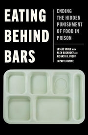Eating Behind Bars: Ending the Hidden Punishment o