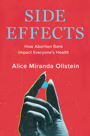Side effects: how the war on abortion is making us all sicker