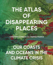 Atlas of Disappearing Places: Our Coasts and Ocean