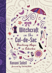 Witchcraft in the Cul-de-Sac: Practicing Magic in Suburbia