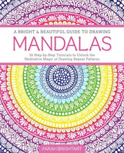 Bright & Beautiful Guide to Drawing Mandalas: 30 S