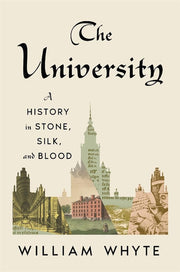 University - A History in Stone, Silk, and Blood