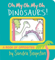 Oh My Oh My Oh Dinosaurs