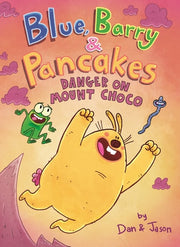 Blue Barry & Pancakes Danger on Mount Choco