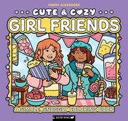 Cute & Cozy: Girl Friends: A Simple, Snuggly Color