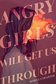 Angry Girls Will Get Us Through