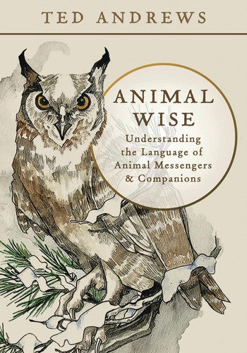 Animal Wise - Understanding the Language of Animal Messengers and Companions
