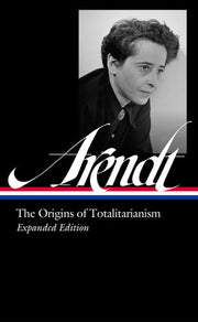 Hannah Arendt: The Origins of Totalitarianism Expa