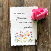 Print: We Are All Flowers from the Same Garden Quote