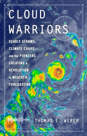 Cloud Warriors: Deadly Storms, Climate Chaos—and t