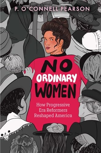 No Ordinary Women How Progressive Era Reformers Reshaped America