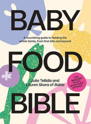 Baby Food Bible: A Nourishing Guide to Feeding You