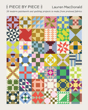 Piece by Piece: 20 Modern Patchwork and Quilting P