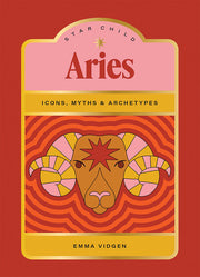 Star Child: Aries: Icons, Myths and Archetypes