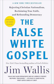 False White Gospel: Rejecting Christian Nationalis