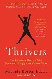 Thrivers The Surprising Reasons Why Some Kids Struggle and Others Shine