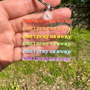Sale!Can’t Pray Us Away Keychain