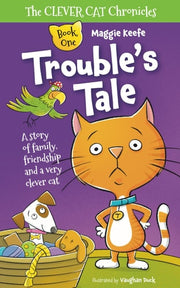 Trouble's Tale A Story of Family, Friendship and a Very Clever Cat.