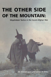 The Other Side of the Mountain Mujahideen Tactics in the Soviet-Afghan War