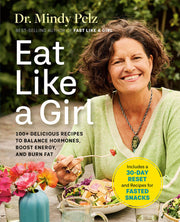 Eat Like a Girl: 100+ Delicious Recipes to Balance