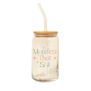 Can Glass w/Lid + Straw, Manifest That Shit