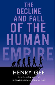 Decline and Fall of the Human Empire: Why Our Spec