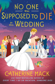 No One Was Supposed to Die at This Wedding: A Nove