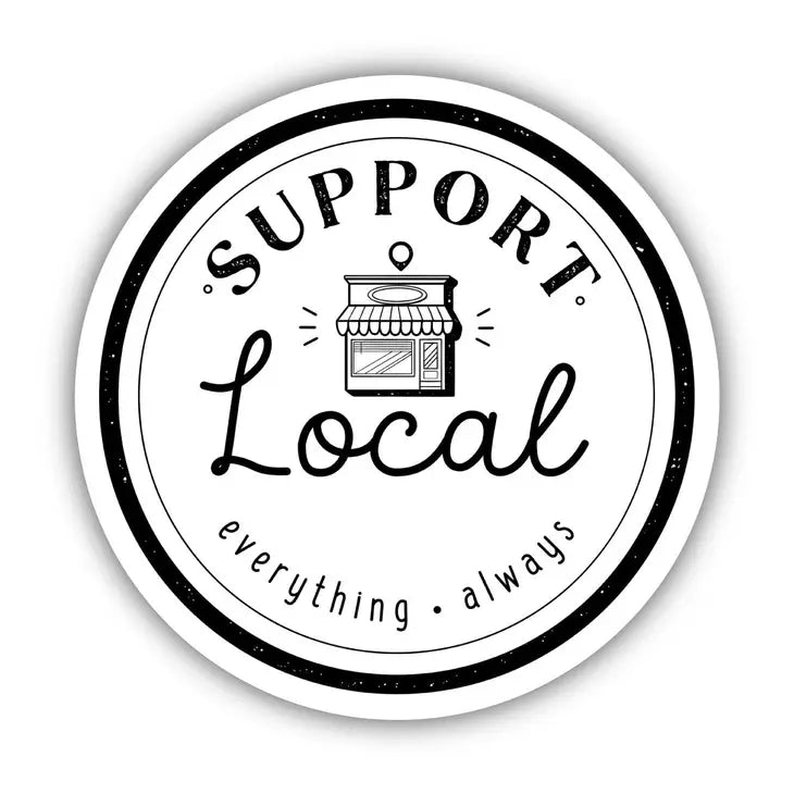 Support Local Everything Always Sticker - Shop Local by Wild Lark