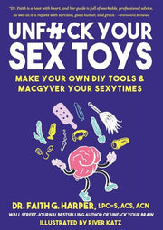 Unfuck Your Sex Toys Make Your Own DIY Tools and MacGyver Your Sexytimes