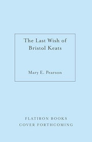 Last Wish of Bristol Keats: [Limited Stenciled Edg