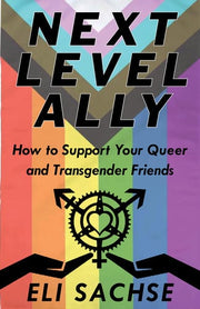 Next-Level Ally: How to Support Your Queer and Tra