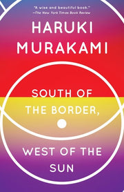 South of the Border, West of the Sun A Novel